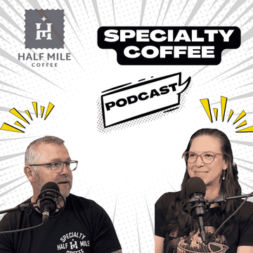 Two people with microphones in front of a 'Half Mile Coffee' logo and 'Specialty Coffee Podcast' text.